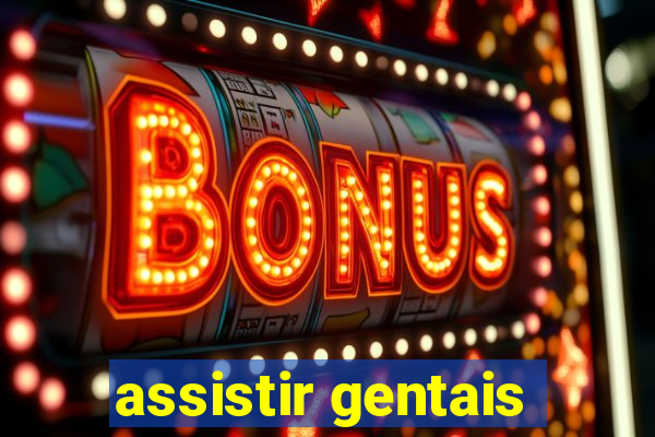 assistir gentais